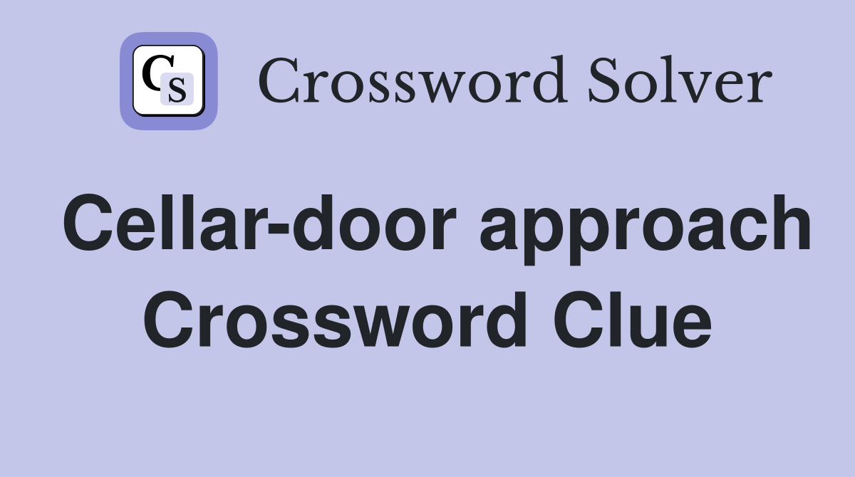 Cellar-door approach Crossword Clue
