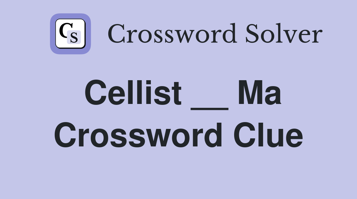 Cellist __ Ma Crossword Clue