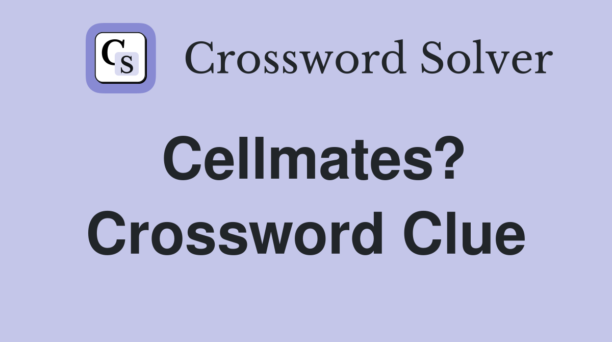 Cellmates? Crossword Clue