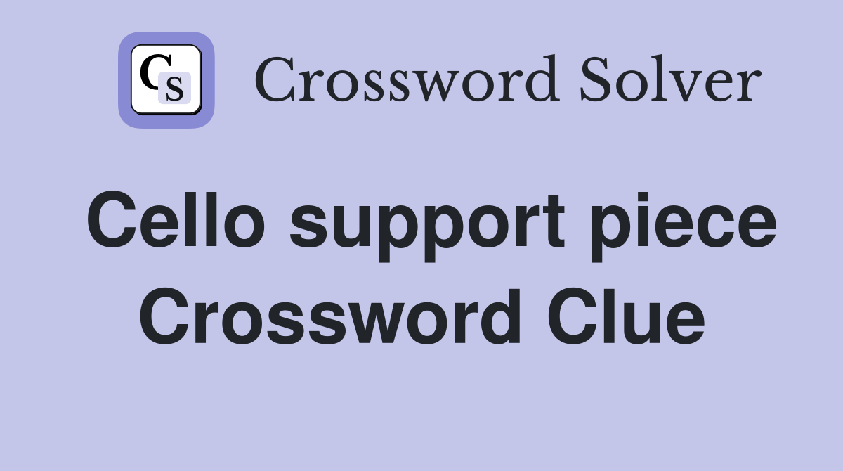 Cello support piece Crossword Clue