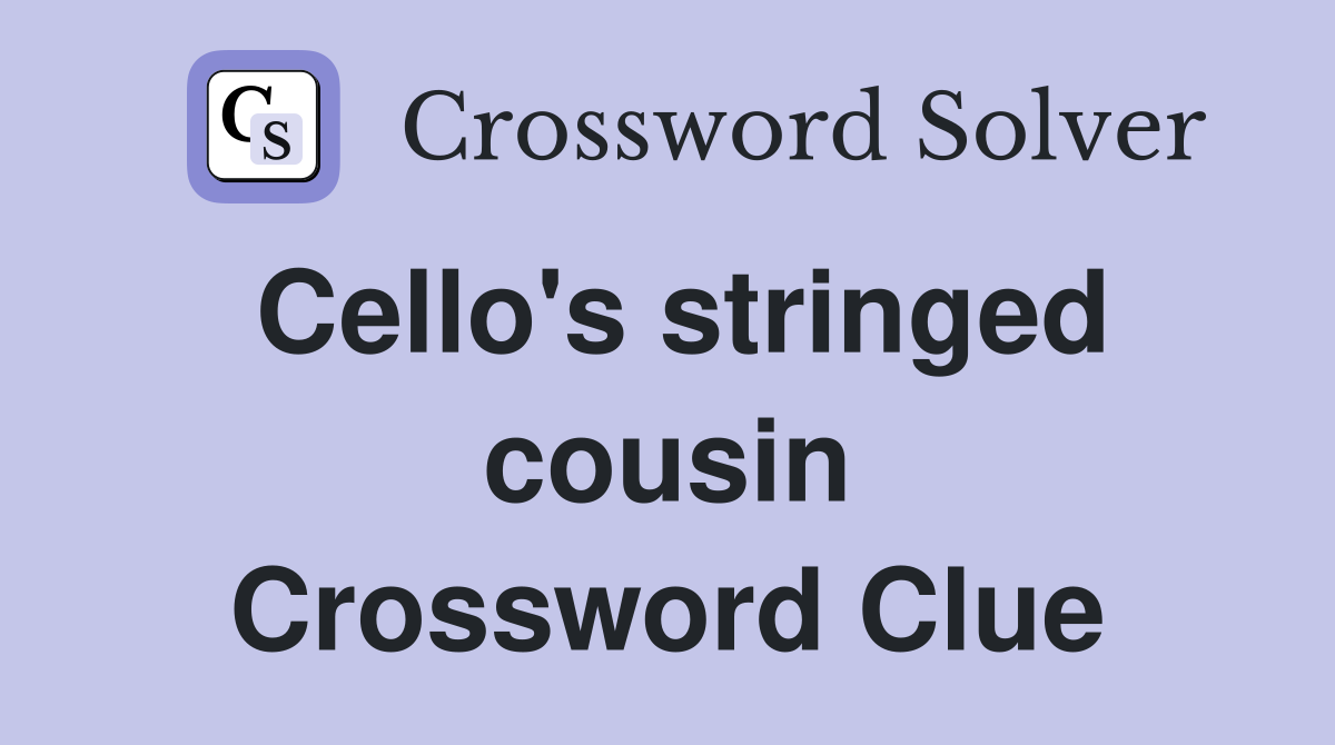 Cello's stringed cousin Crossword Clue