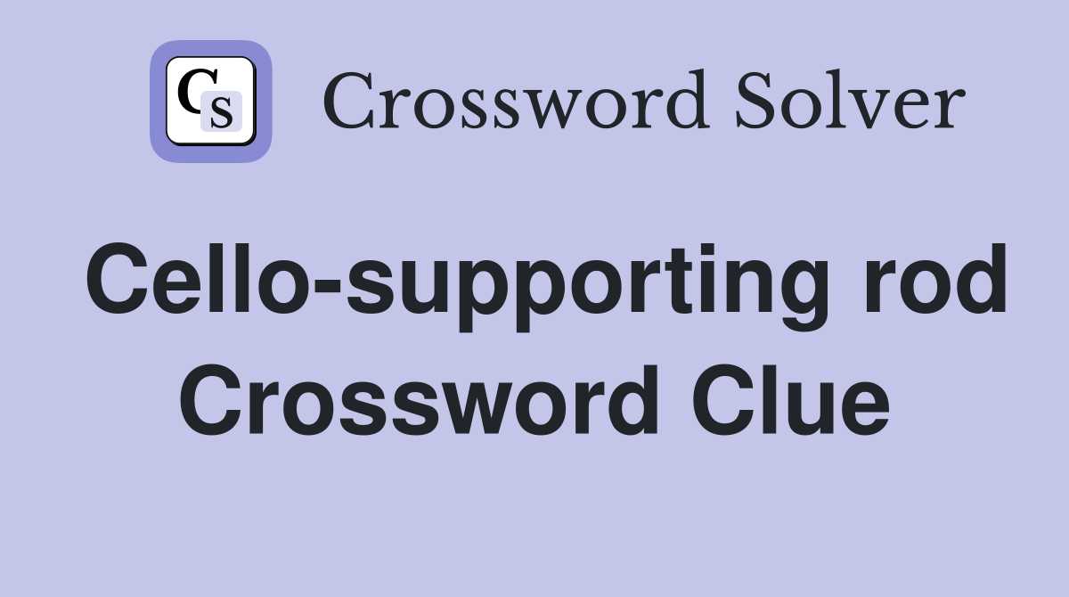 Cello-supporting rod Crossword Clue