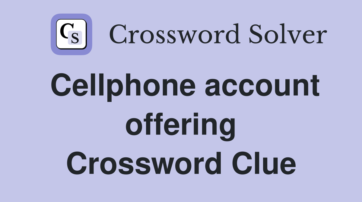Cellphone account offering Crossword Clue