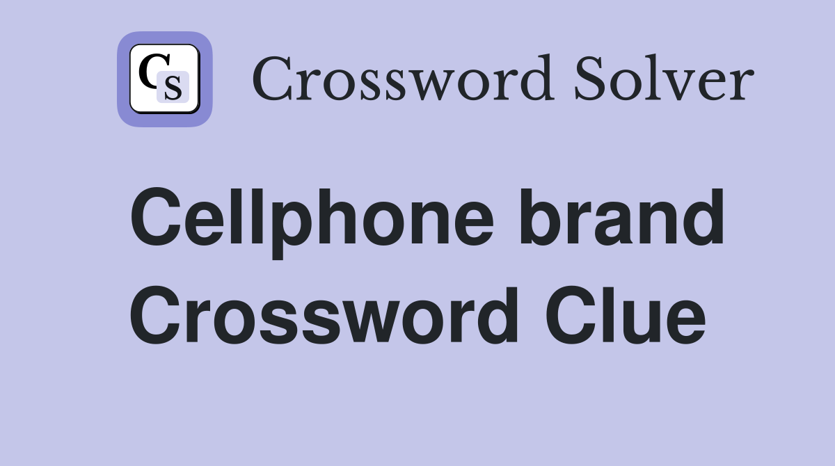 Cellphone brand Crossword Clue