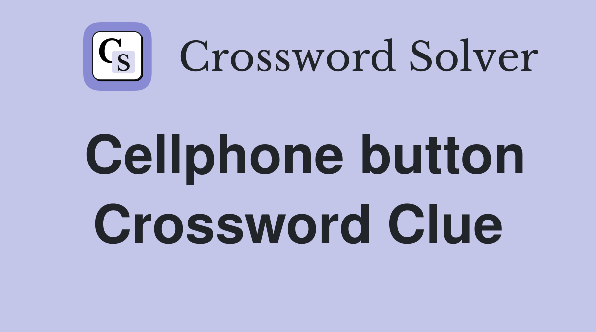 Cellphone button Crossword Clue