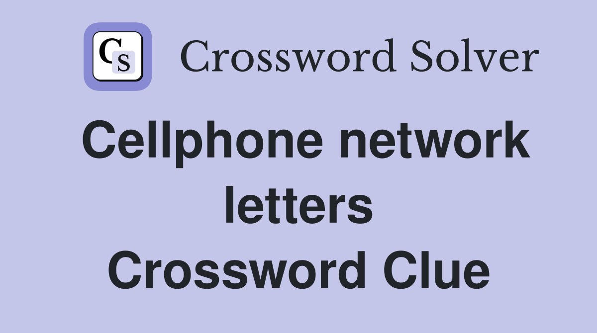 Cellphone network letters Crossword Clue