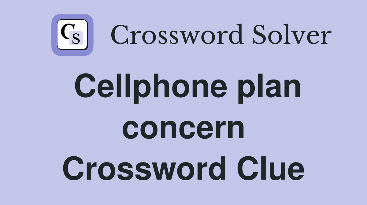 Cellphone plan concern Crossword Clue