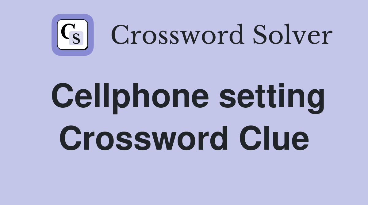 Cellphone setting Crossword Clue