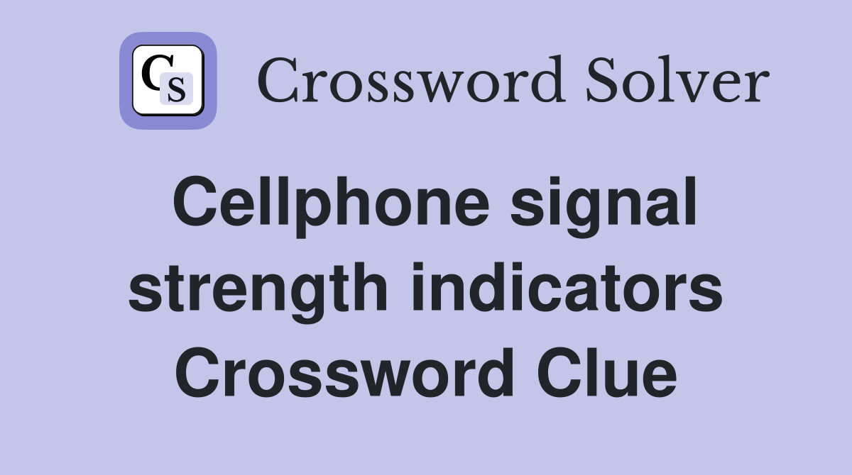 Cellphone signal strength indicators Crossword Clue