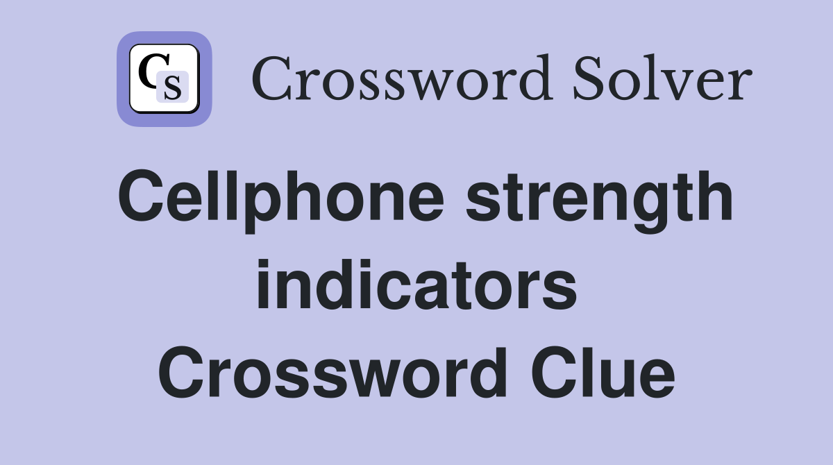 Cellphone strength indicators Crossword Clue