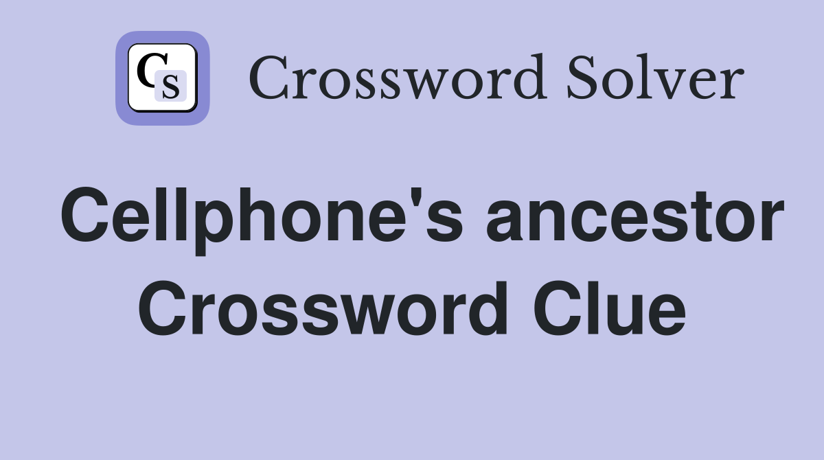 Cellphone's ancestor Crossword Clue