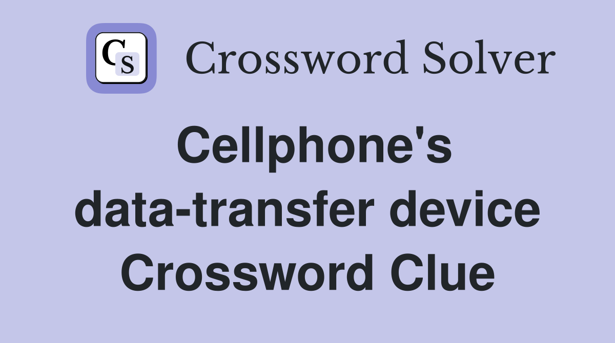 Cellphone's data-transfer device Crossword Clue