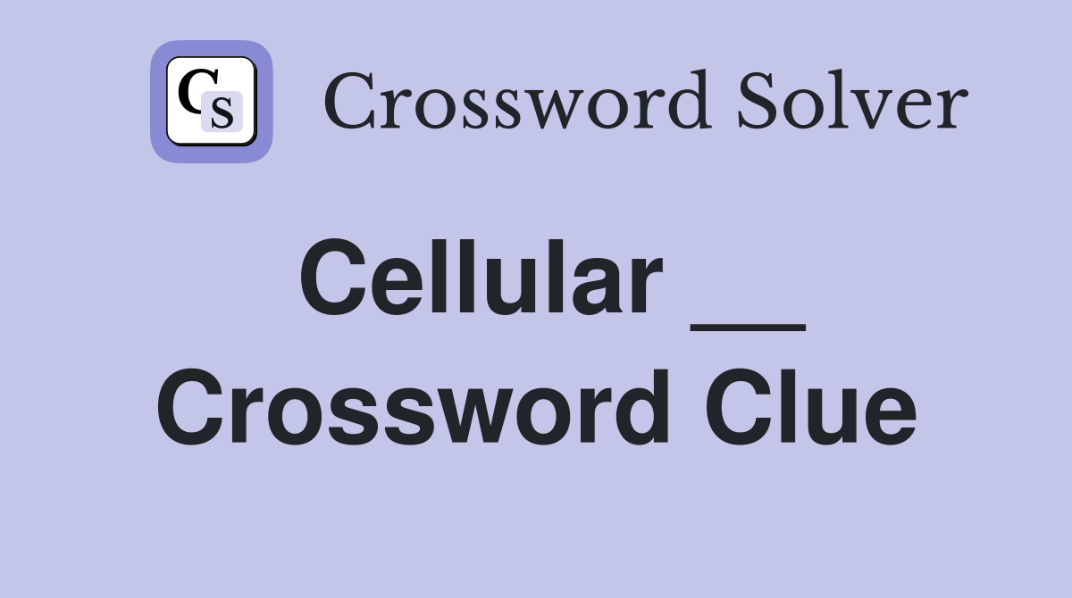 Cellular __ Crossword Clue
