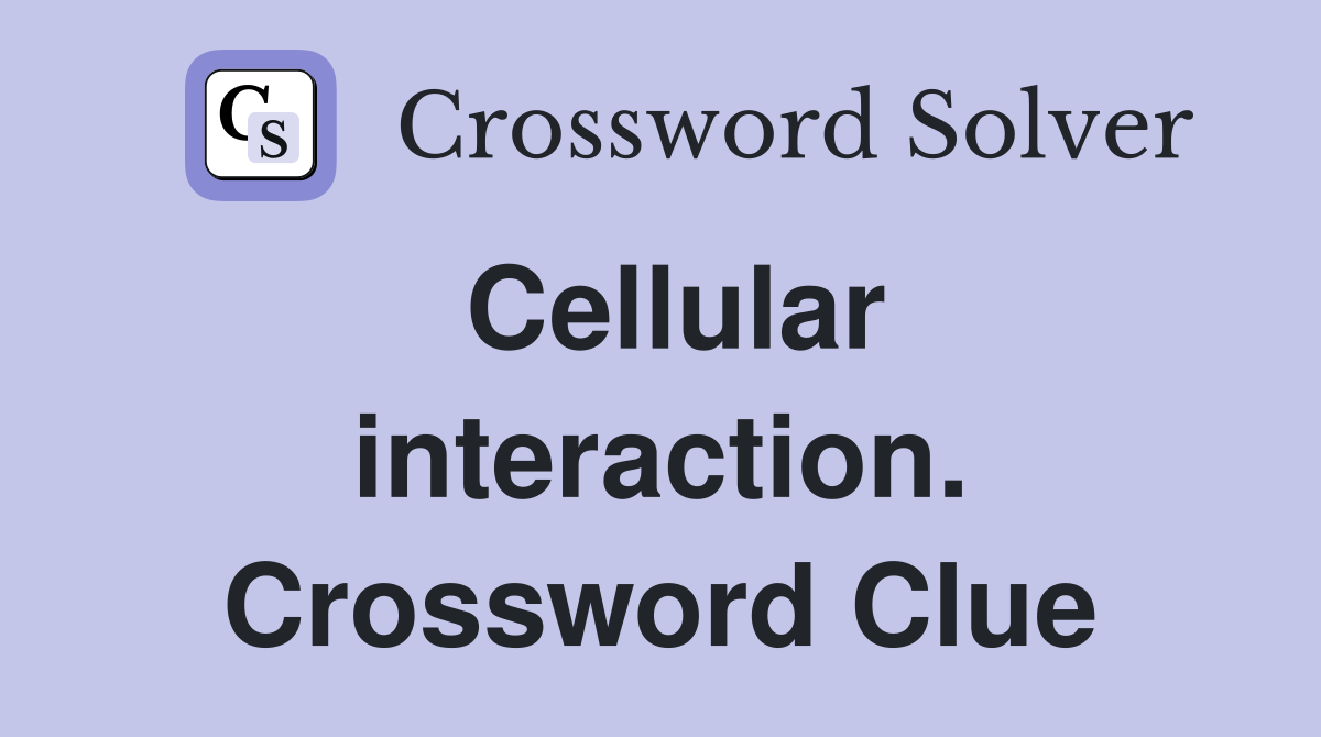 Cellular interaction. Crossword Clue
