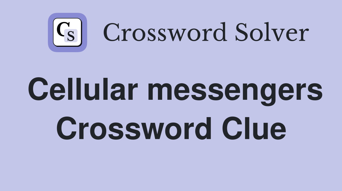 Cellular messengers Crossword Clue