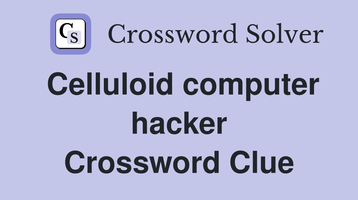 Celluloid computer hacker Crossword Clue