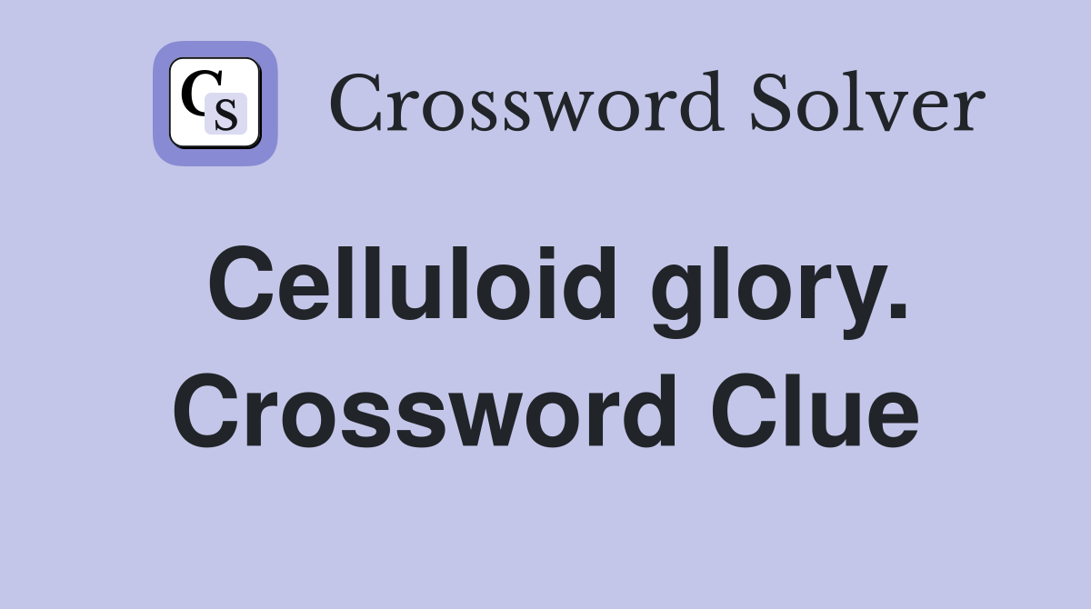 Celluloid glory. Crossword Clue
