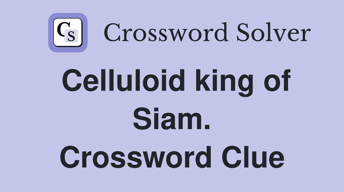 Celluloid king of Siam. Crossword Clue