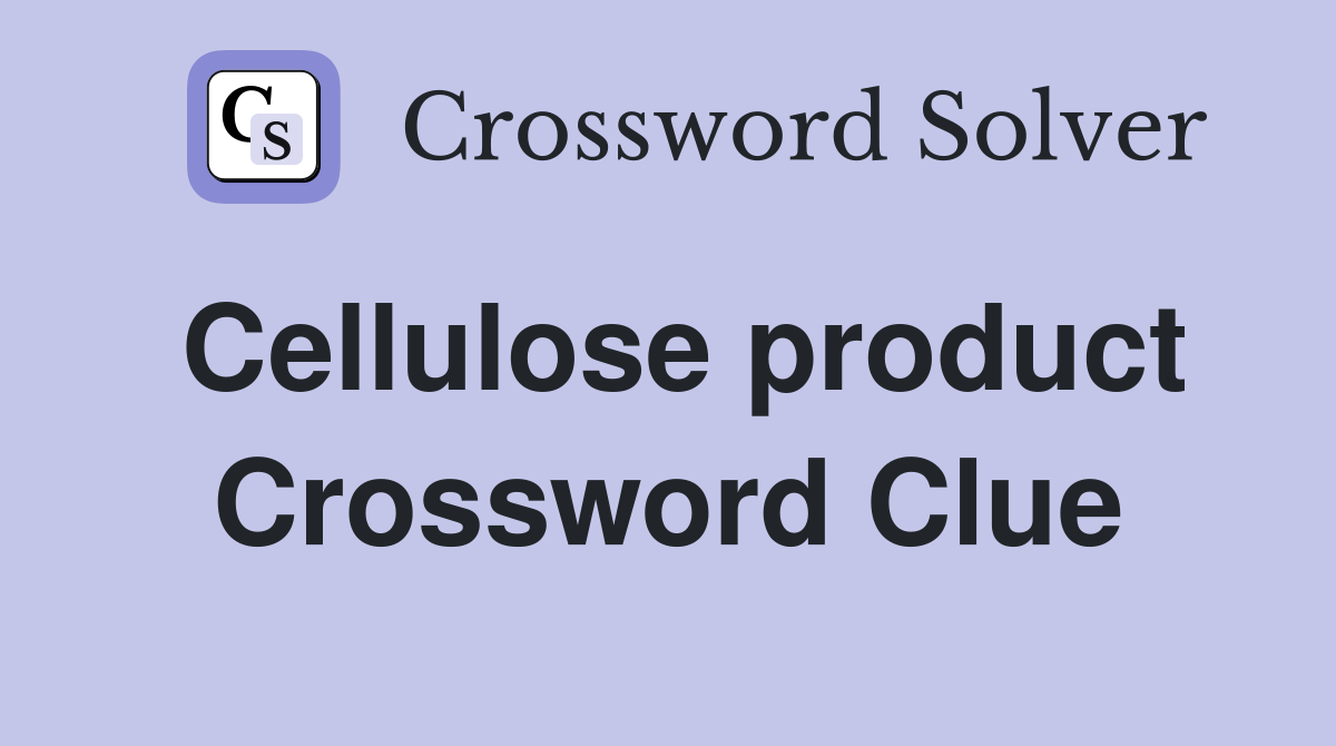 Cellulose product Crossword Clue