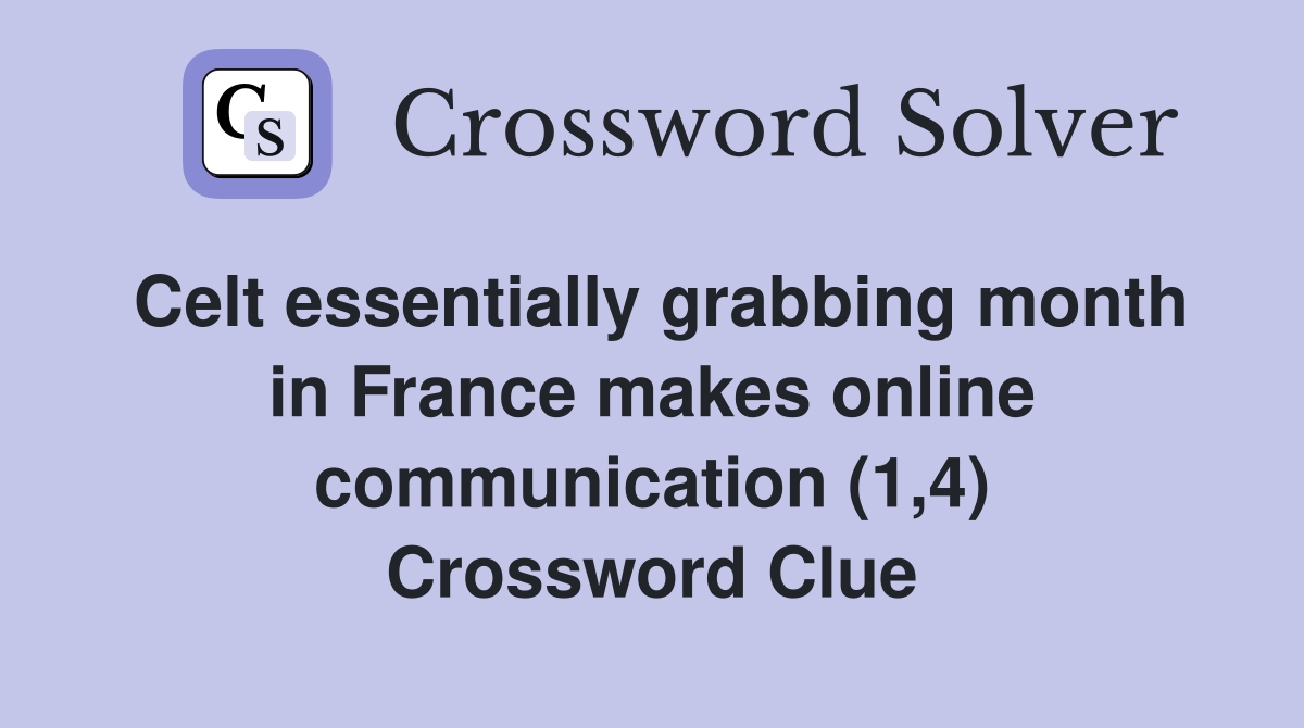 Celt essentially grabbing month in France makes online communication (1,4) Crossword Clue