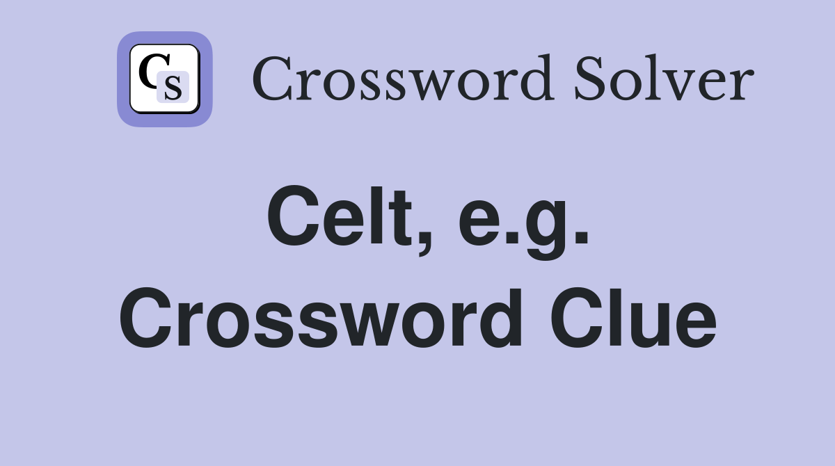 Celt, e.g. Crossword Clue