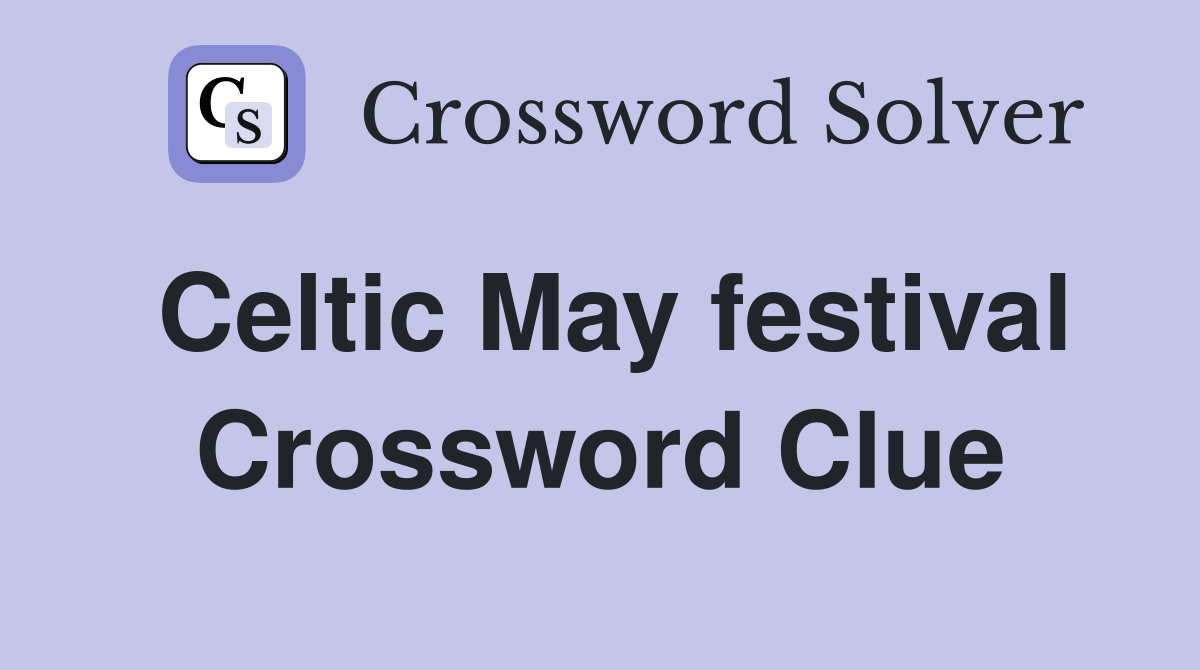 Celtic May festival Crossword Clue