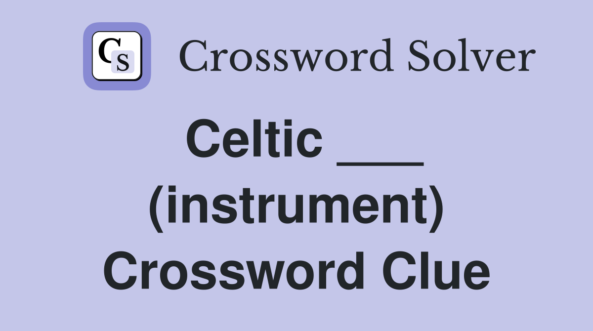 Celtic ___ (instrument) Crossword Clue