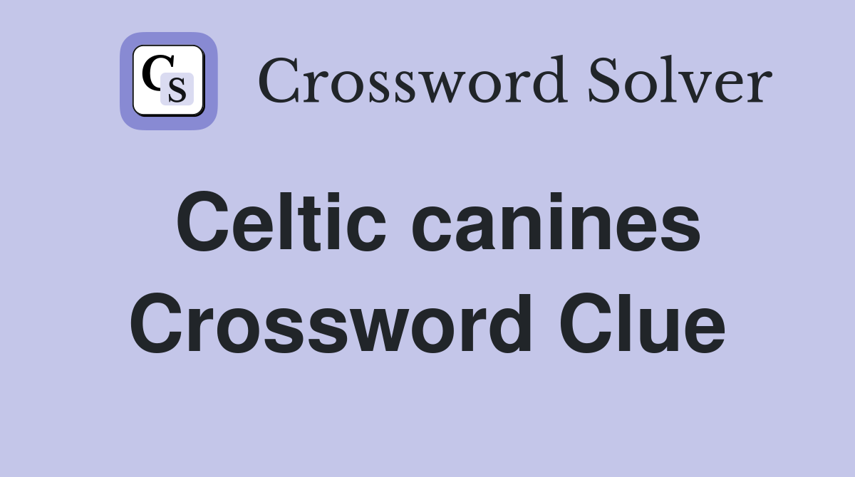 Celtic canines Crossword Clue
