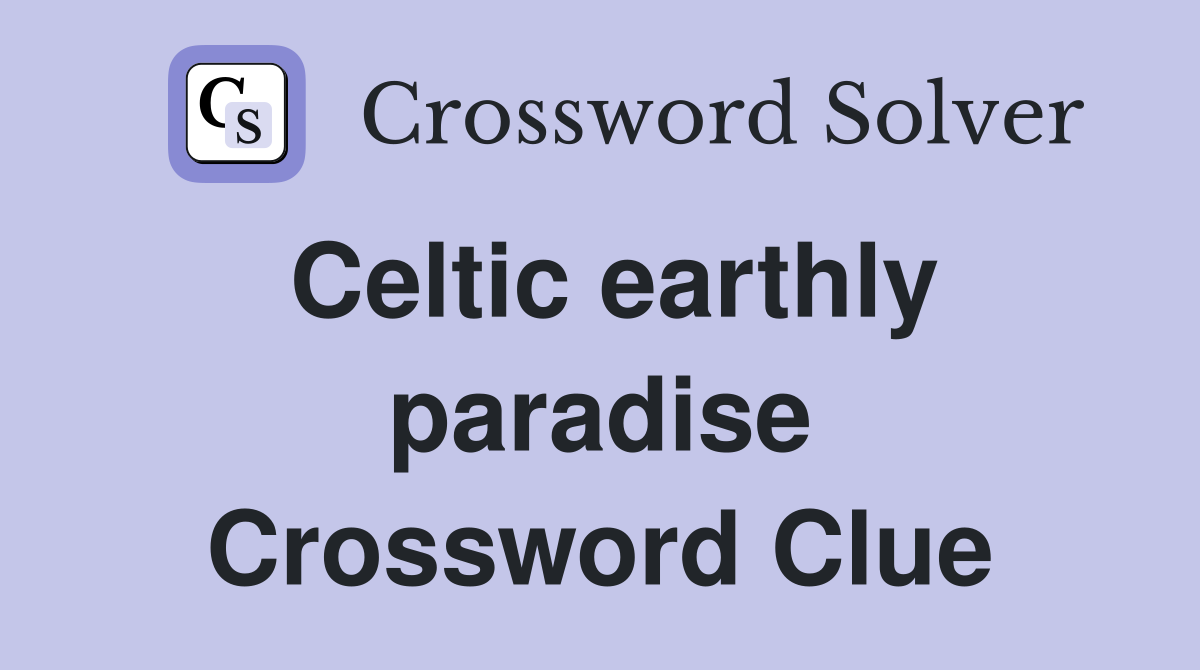 Celtic earthly paradise Crossword Clue