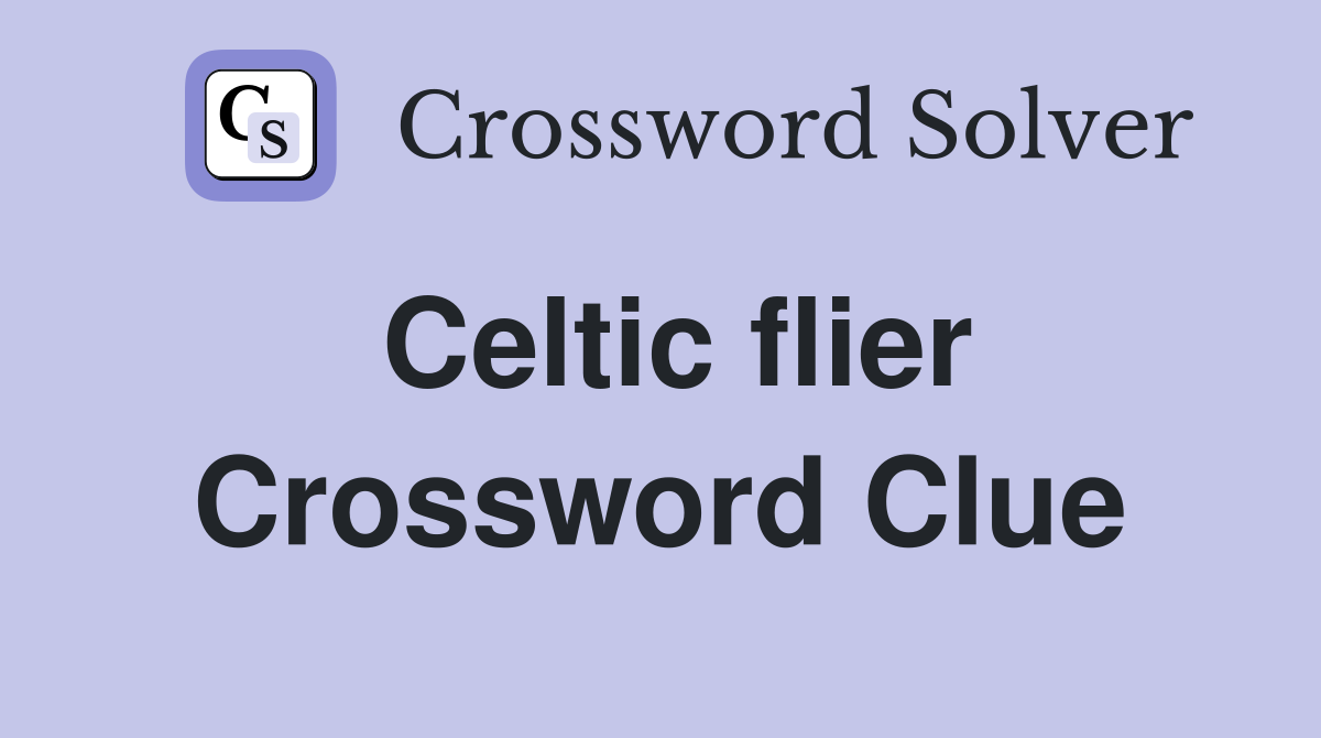 Celtic flier Crossword Clue