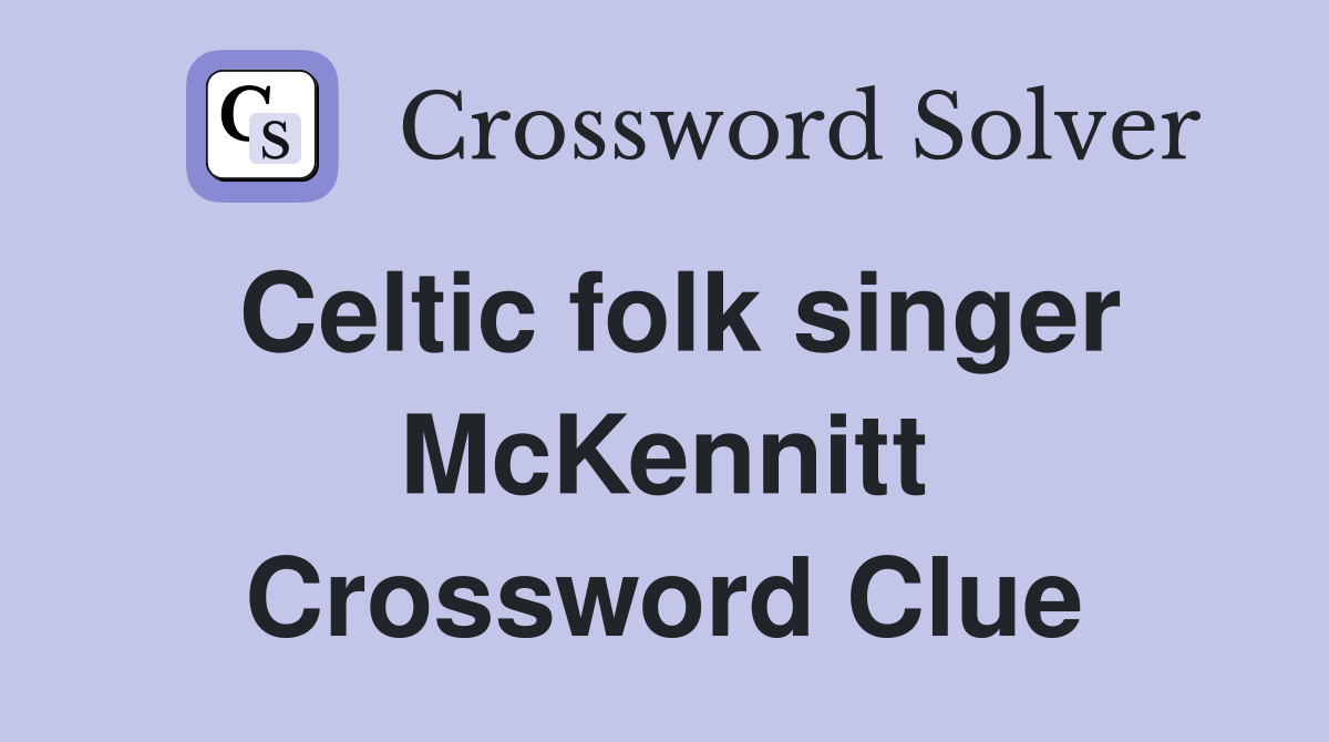 Celtic folk singer McKennitt Crossword Clue