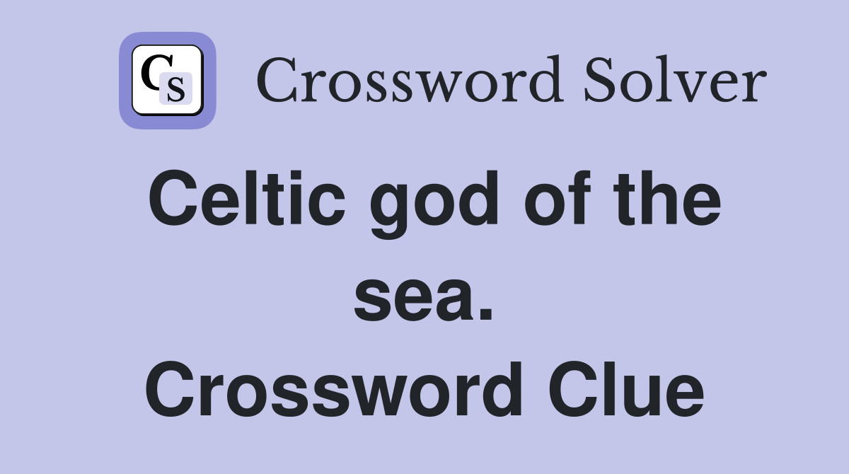 Celtic god of the sea. Crossword Clue