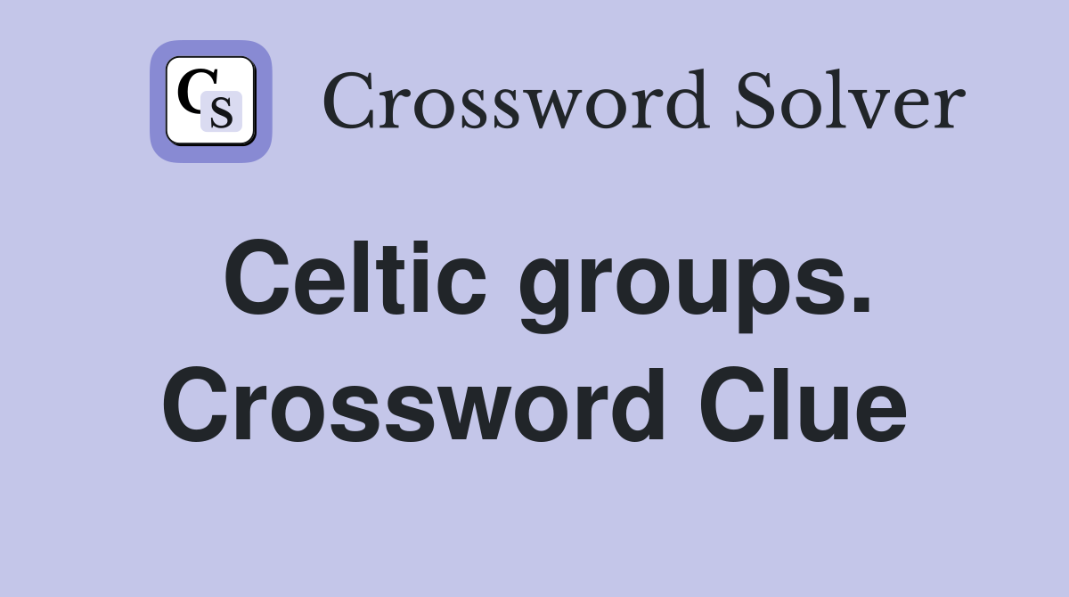 Celtic groups. Crossword Clue