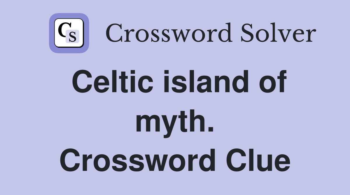 Celtic island of myth. Crossword Clue