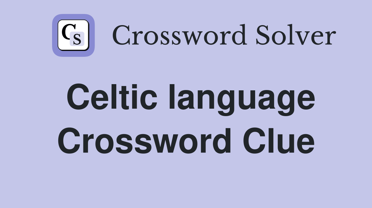Celtic language Crossword Clue Answers Crossword Solver