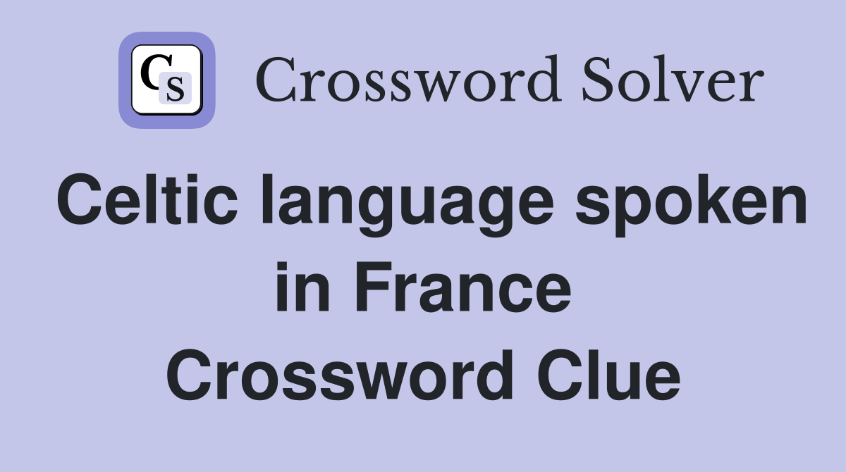 Celtic language spoken in France Crossword Clue