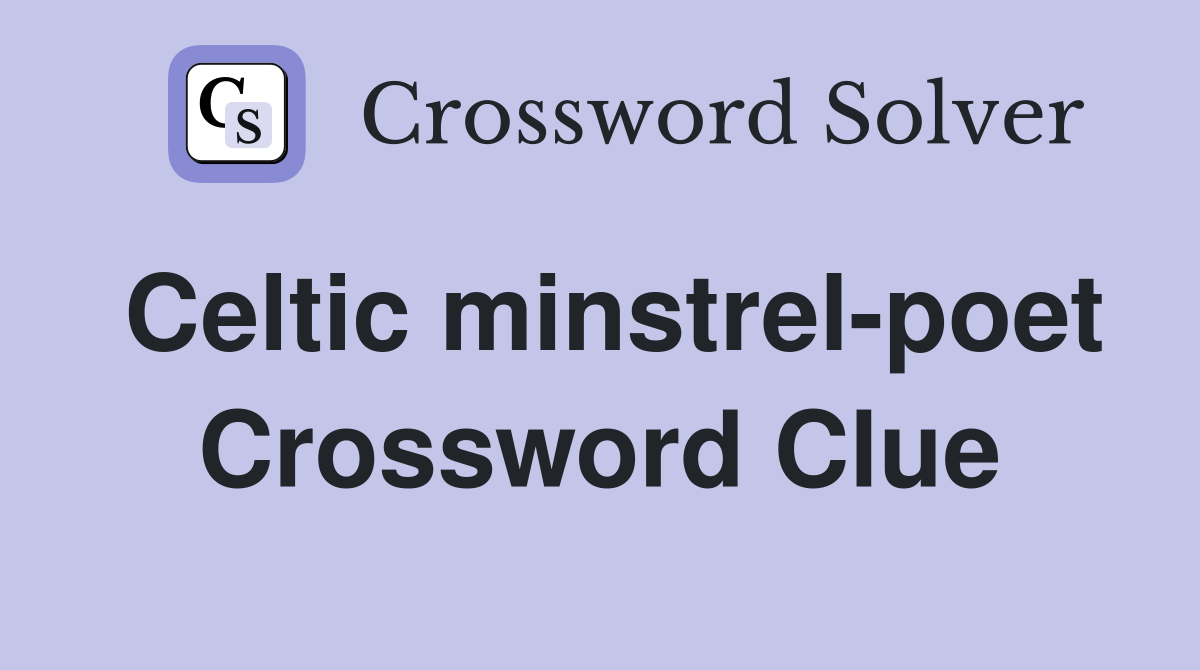 Celtic minstrel-poet Crossword Clue