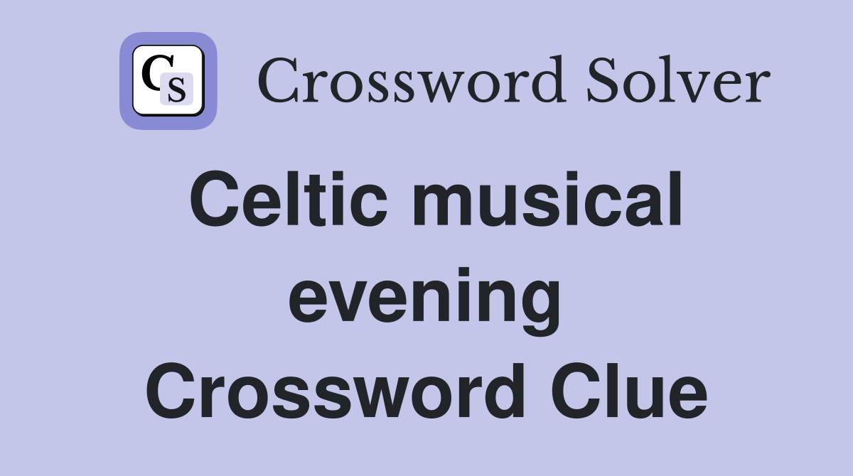 Celtic musical evening Crossword Clue