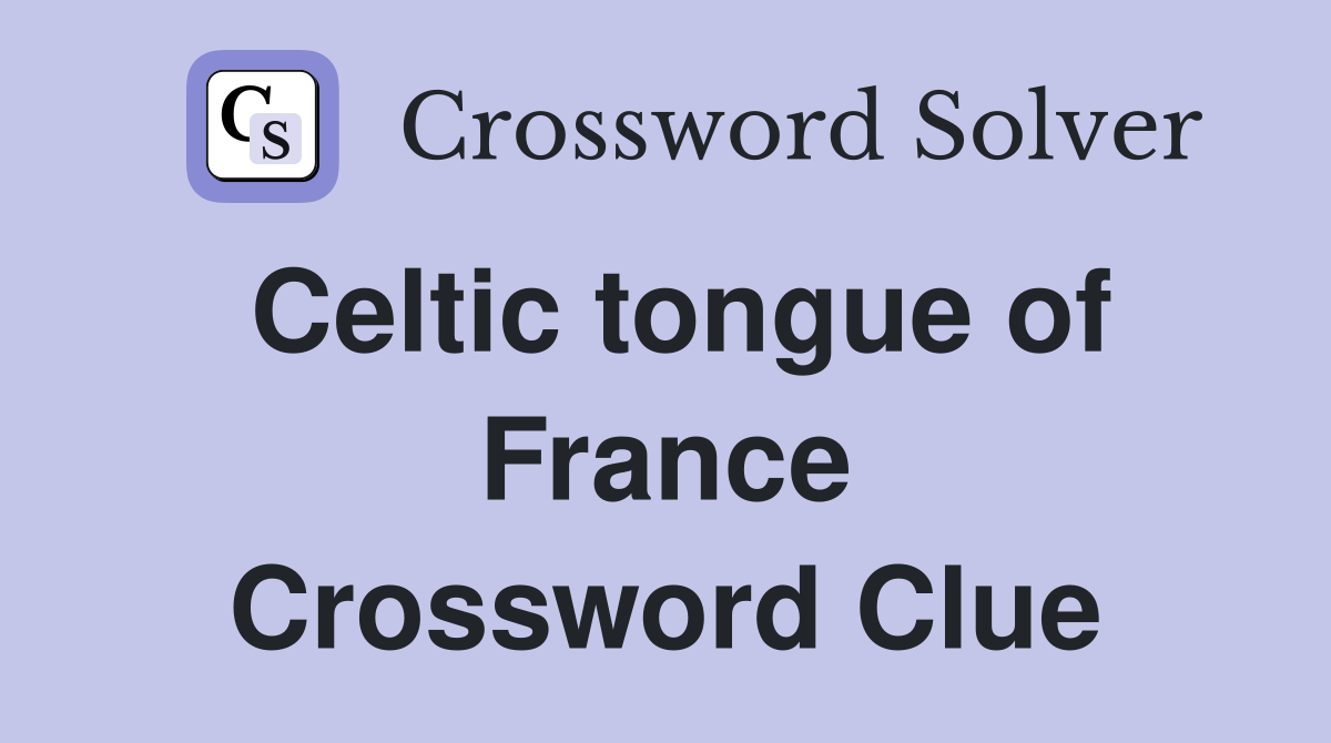 Celtic tongue of France Crossword Clue