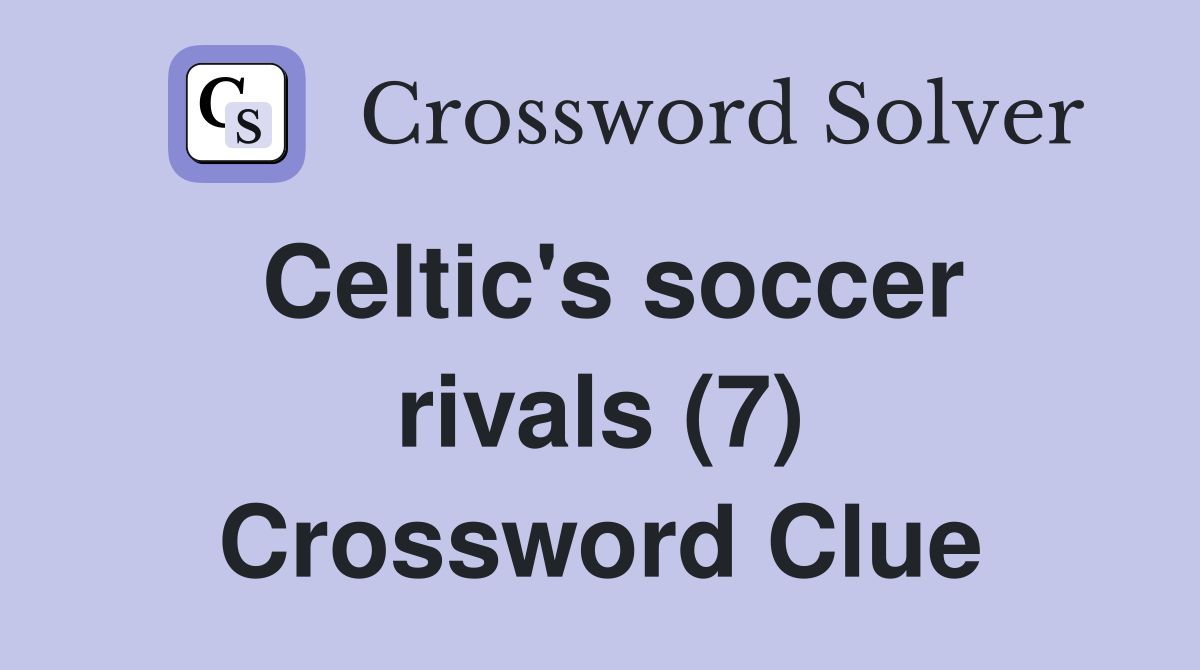 Celtic's soccer rivals (7) Crossword Clue