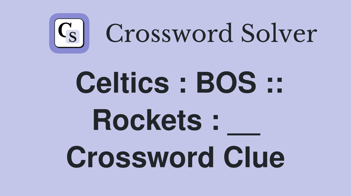 Celtics : BOS :: Rockets : __ Crossword Clue