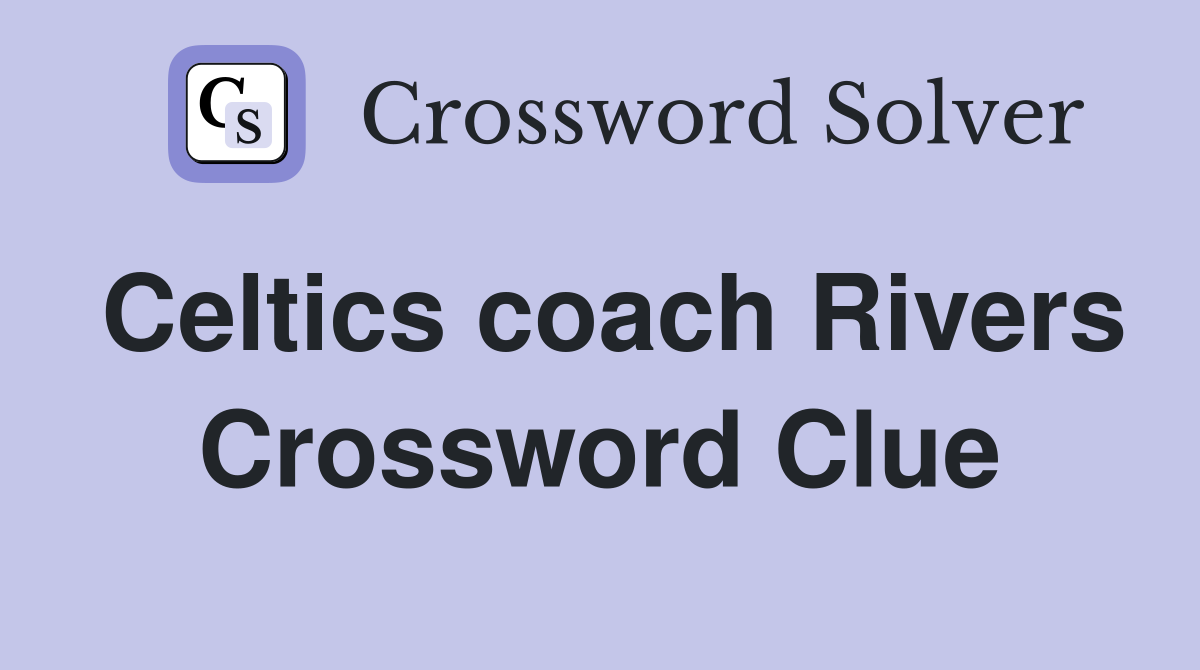 Celtics coach Rivers Crossword Clue