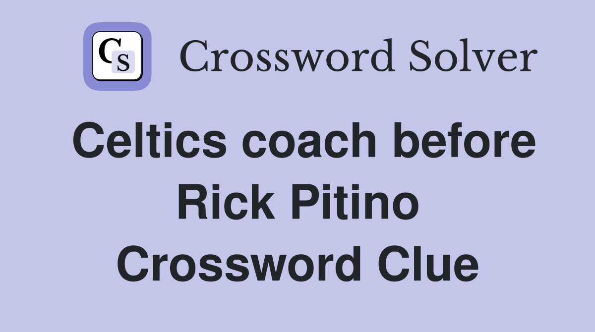 Celtics coach before Rick Pitino Crossword Clue