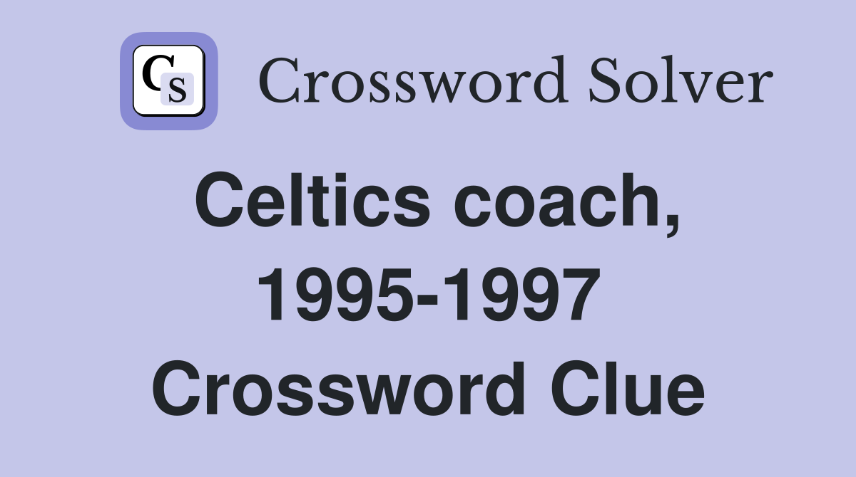 Celtics coach, 1995-1997 Crossword Clue