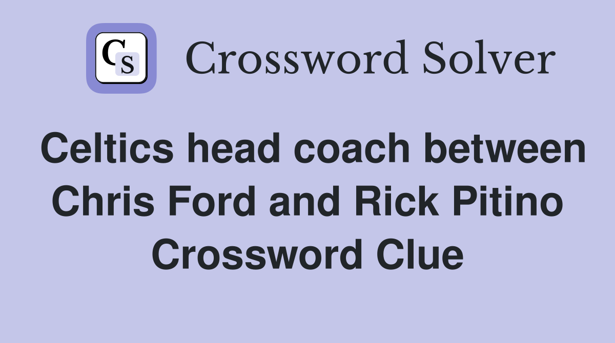 Celtics head coach between Chris Ford and Rick Pitino Crossword Clue