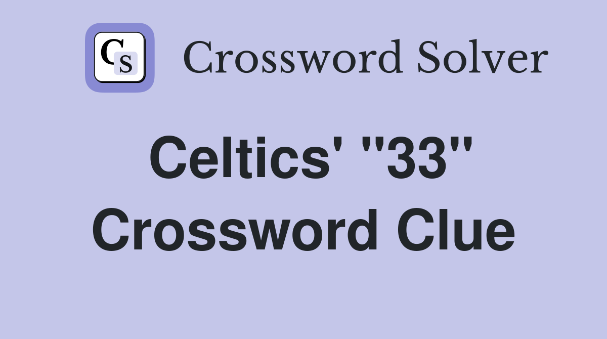 Celtics' "33" Crossword Clue