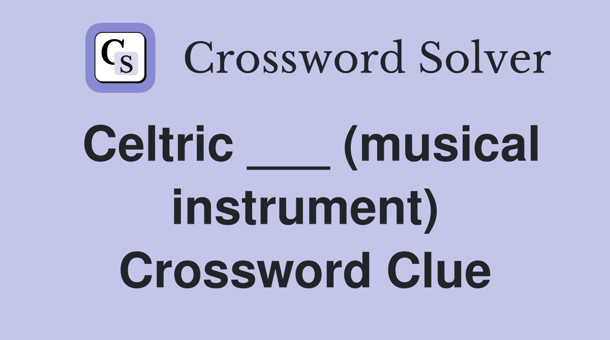 Celtric ___ (musical instrument) Crossword Clue