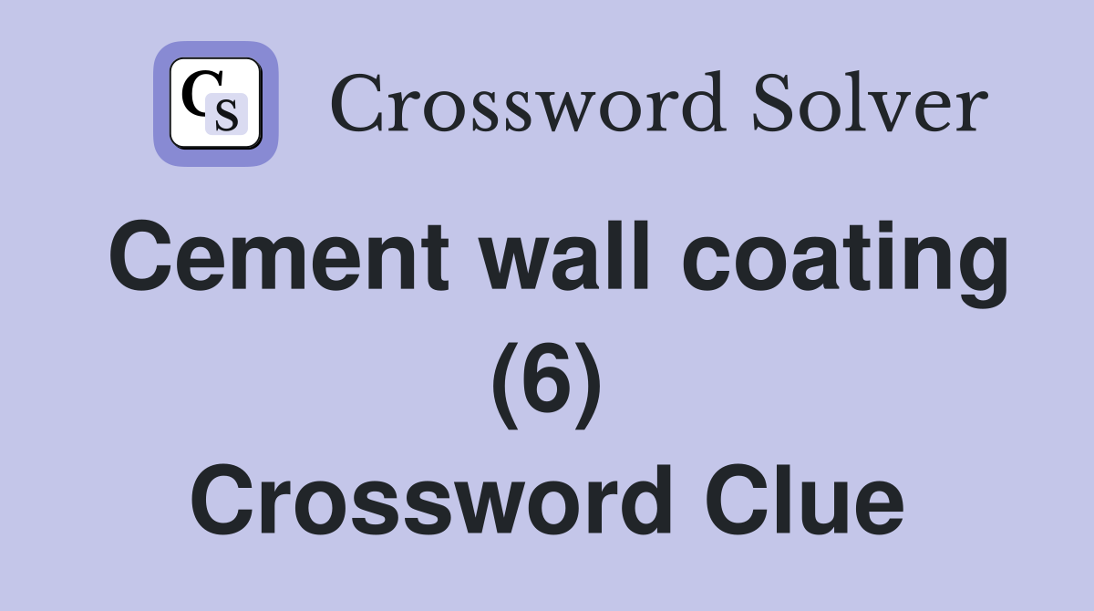 Cement wall coating (6) Crossword Clue