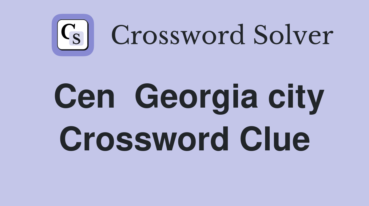 Cen  Georgia city Crossword Clue