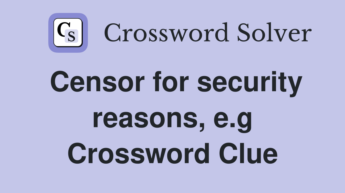 Censor for security reasons, e.g Crossword Clue